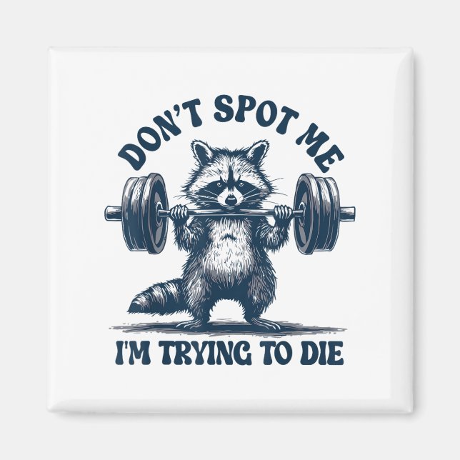 Funny Gym Raccoon Don’t St Me I’m Trying To Die Tr Magnet (Vorne)