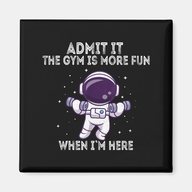 Funny Gym Shirt Admit It The Gym Is More Fun When  Magnet (Vorne)