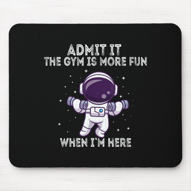 Funny Gym Shirt Admit It The Gym Is More Fun When  Mousepad (Vorne)
