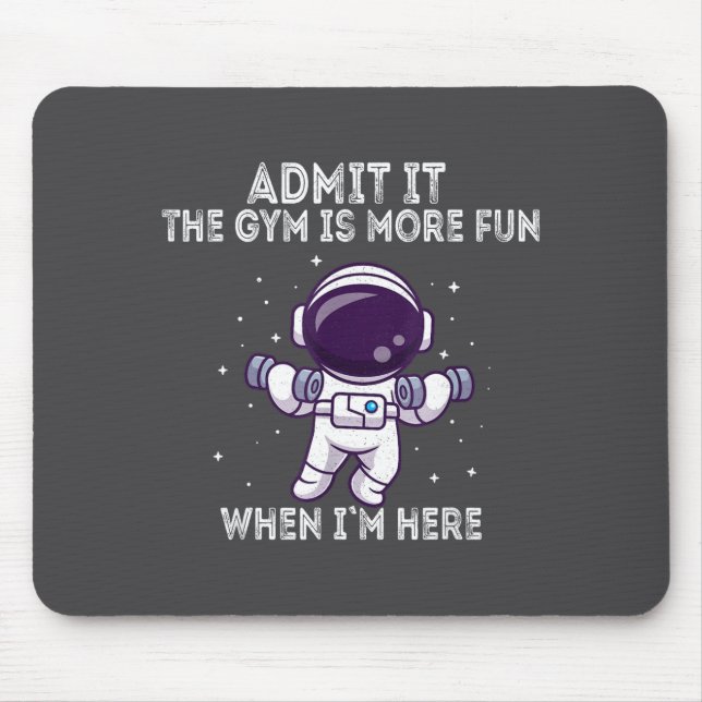 Funny Gym Shirt Admit It The Gym Is More Fun When  Mousepad (Vorne)
