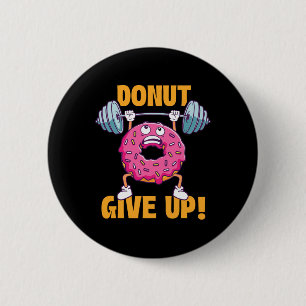 Funny Gym Shirts geben auf - Trainingsspielraum ge Button