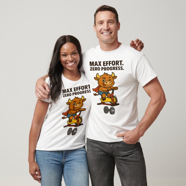 Funny Gym T - Shirt - Max Effort. Nullfortschritt (Unisex)