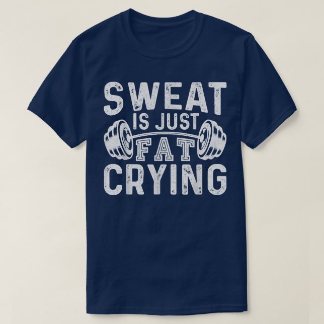 Funny Gym Workout Body Builder Schweiß ist nur Fet T-Shirt (Design vorne)