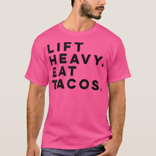Funny Gym Workout Lift Schweres essen Tacos Weight T-Shirt
