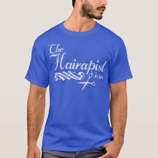 Funny Hairdresser Tshirt Haair Stylist Hairapist C