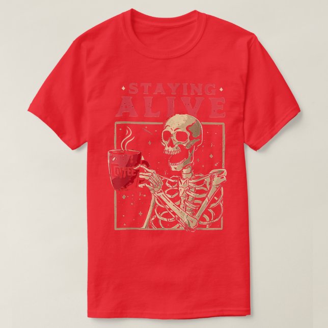 Funny Halloween Bleibe Alive Coffee Skeleton Bleib T-Shirt (Design vorne)