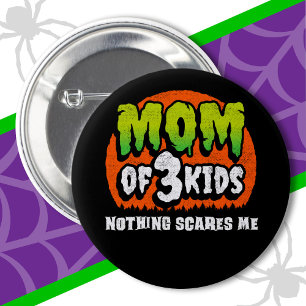 Funny Halloween Nothing Scares Me Mama 3 Kids Button