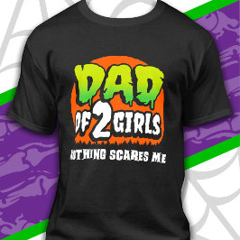Funny Halloween Nothing Scares Me Vater von 2 Girl T-Shirt