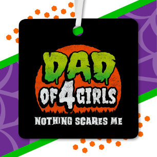 Funny Halloween Nothing Scares Me Vater von 4 Girl Ornament Aus Metall