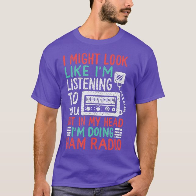 Funny Ham Radio Gift For A Ham Radio Operator T-Shirt (Vorderseite)