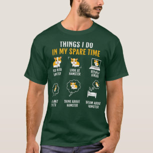 Funny Hamster erzählt, was ich in meiner Freizeit T-Shirt