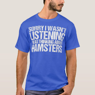 Funny Hamster Shirt Sorry, dass ich höre