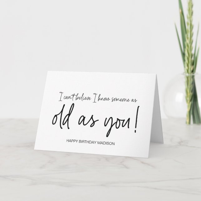 Funny Happy Birthday Card Sie werden wirklich alt Karte (Vorderseite)