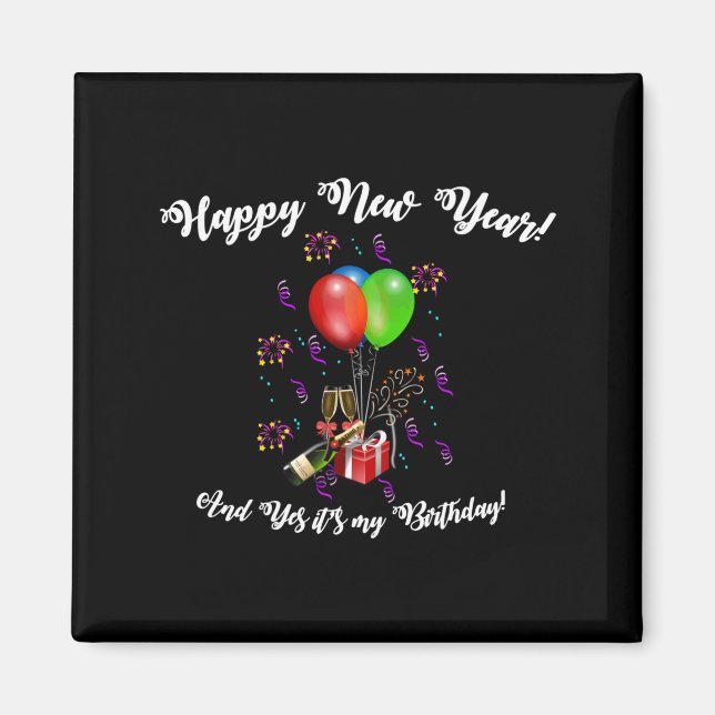 Funny Happy New Year And Yes It's My Birthday Long Magnet (Vorne)