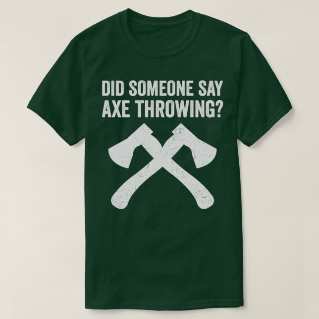 Funny Hatchet Throwing Axes Did Someone say Axe Th T-Shirt (Design vorne)