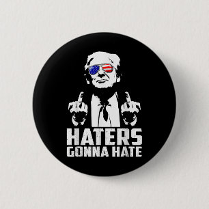Funny Haters Gonna Hass Präsident Donald Trump Button