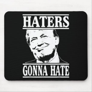 Funny Haters Gonna Hate Donald Trump Präsident Mousepad