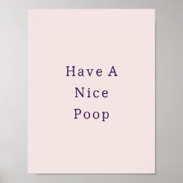 Funny Have A Nice Poop Bathroom Poster