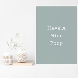 Funny Have A Nice Poop Bathroom Poster