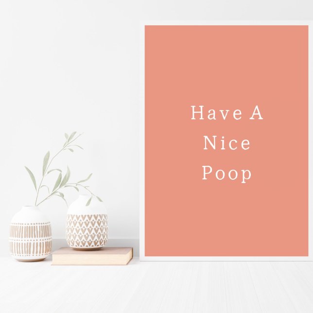 Funny Have A Nice Poop Bathroom Poster (Von Creator hochgeladen)