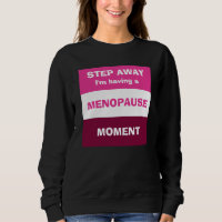 Funny HAVING MENOPAUSE MOMENT Custom
