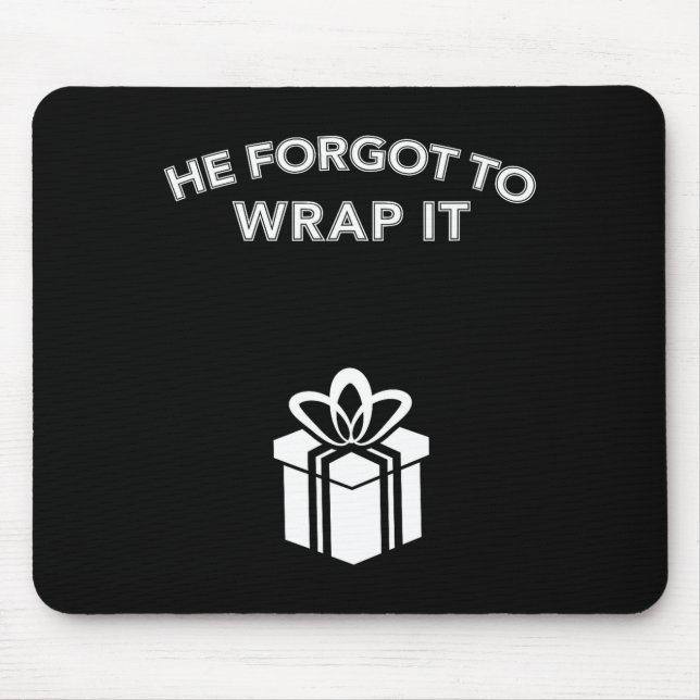 Funny He Forgot To Wrap It Christmas Pregnancy Wom Mousepad (Vorne)