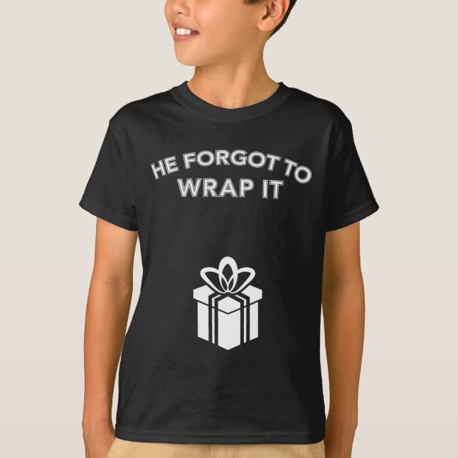 Funny He Forgot To Wrap It Christmas Pregnancy Wom T-Shirt (Vorderseite)