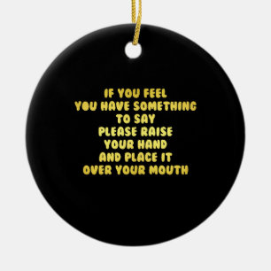Funny hebt eure Hand, um Witze zu sprechen Keramik Ornament
