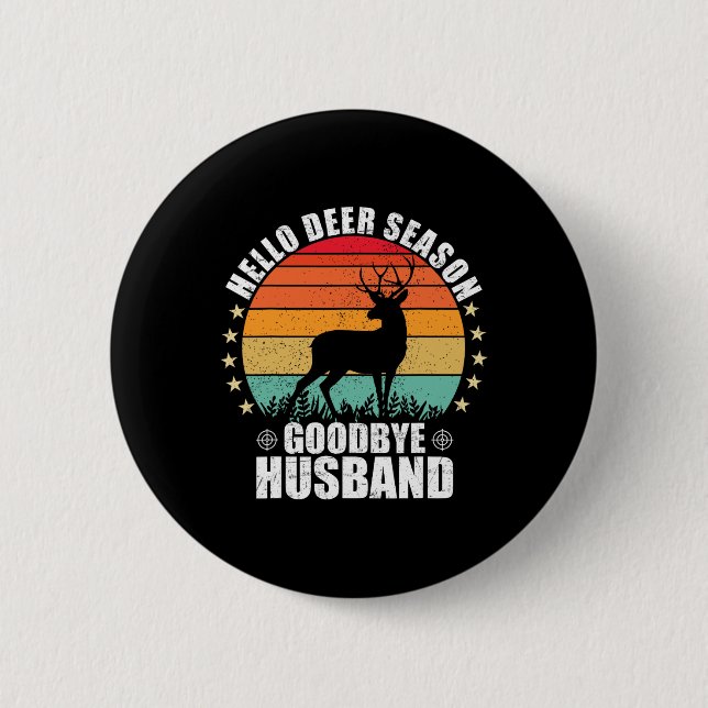 Funny Hello Deer Season Goodbye Husbynd Hunter Fun Button (Vorderseite)