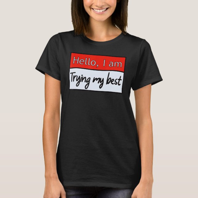 Funny hello, ich versuche mein bestes Zitat T-Shirt (Vorderseite)