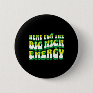 Funny Here for Big Nick Energy Button