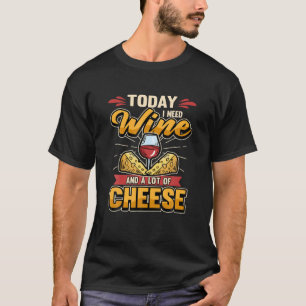 Funny heute brauche ich Wein und Käse Great Rotwei T-Shirt