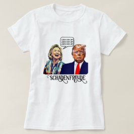 Funny Hillary sagt, sperrt Trump Schadenfreude T-Shirt