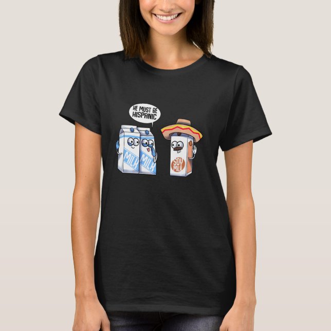 Funny Hispanic Soy Milk Vegan Foodie Joke Gag Dair T-Shirt (Vorderseite)