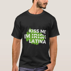 Funny Hispanic St. Patrick's Day Kiss Me I'm Irish T-Shirt