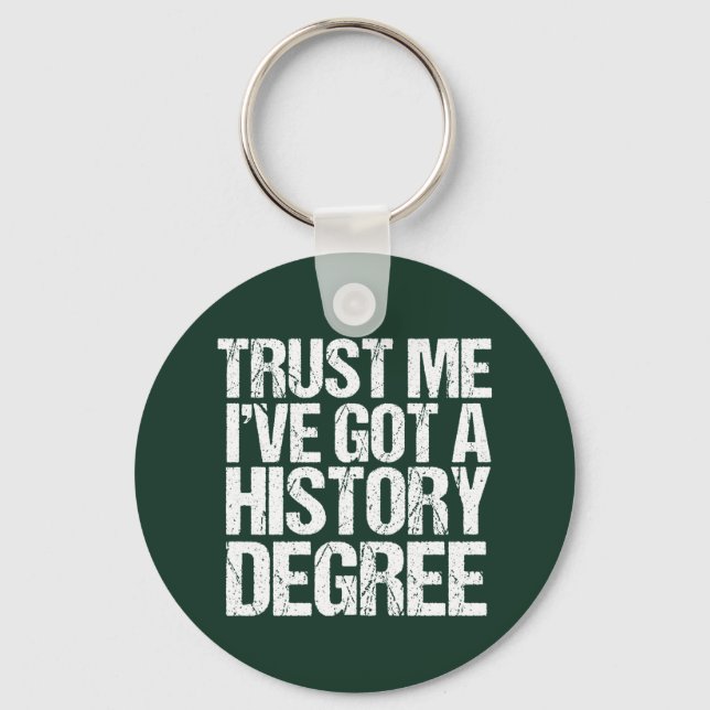 Funny History Abschluss Historiker Degree Zitat Schlüsselanhänger (Vorderseite)