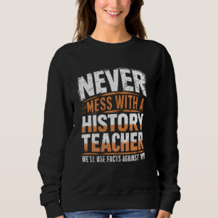 Funny History Teachers Back to School History Tec Sweatshirt