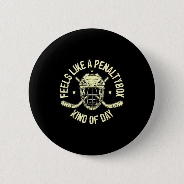 Funny Hockey Feels Like A Penalty Box Kind Of Day  Button (Vorderseite)