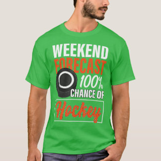 Funny Hockey Lovers Weekend Prognose Chance Hoc T-Shirt