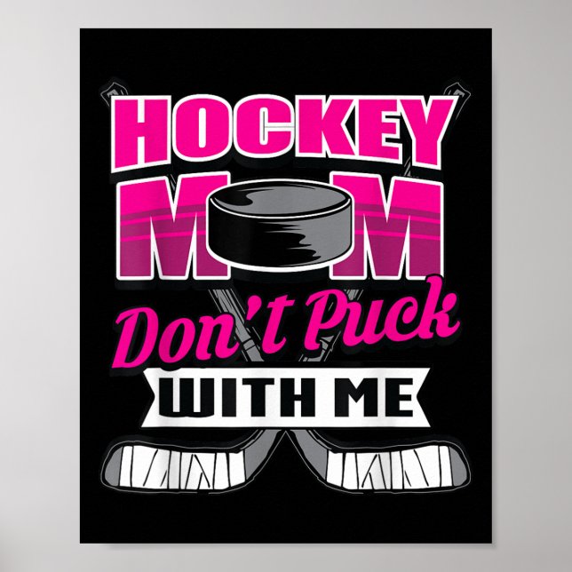 Funny Hockey Quotes Mom Gift Don't Puck With Me  Poster (Vorne)