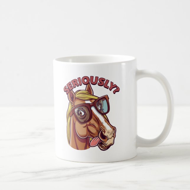 🐴 Funny Horse Tasse - "Ernsthaft!" (Rechts)