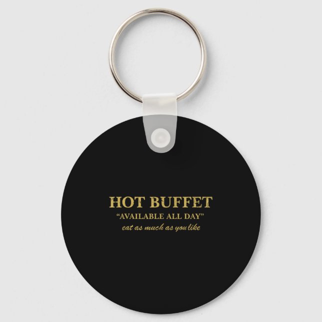 Funny Hot Buffet Available All Day Eat As Much As  Schlüsselanhänger (Vorderseite)