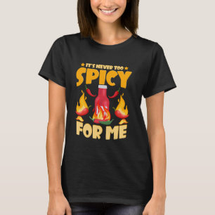 Funny Hot Sauces Es ist nie zu scharf für mich T-Shirt