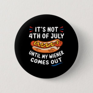 Funny Hotdog ist nicht 4. Juli bis meine Dackel Button