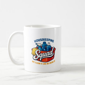 Funny Housekeeping Squad We Clean It Housekeeper Kaffeetasse