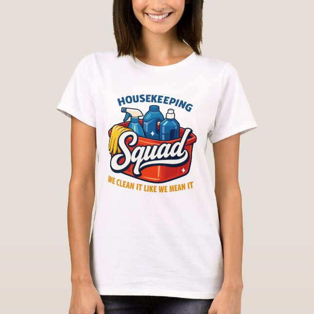 Funny Housekeeping Squad We Clean It Housekeeper T-Shirt (Vorderseite)