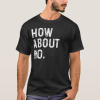 Funny How about No Rude Offensive Slogan