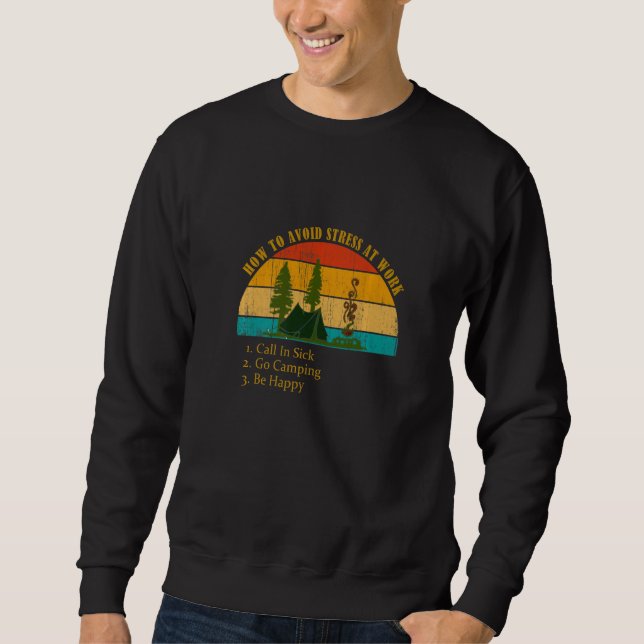 Funny How Avoid Stress Work Call In Sick Go Campin Sweatshirt (Vorderseite)