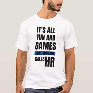 Funny HR T-Shirt - Tout est amusant et Jeux jusqu'