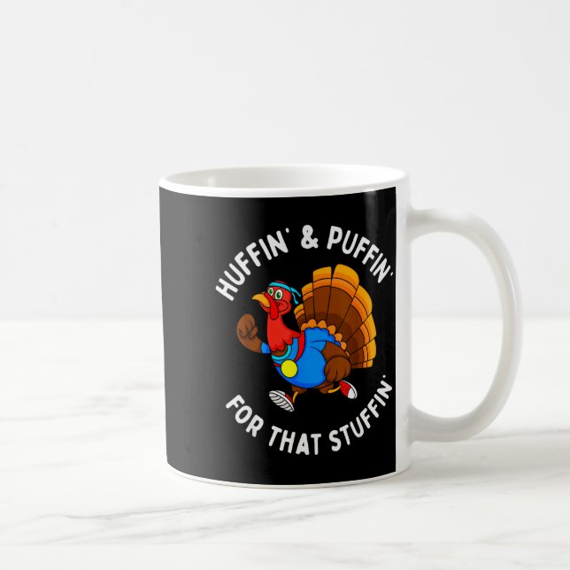 Funny Huffin' For That Stuffin' Turkey Run Trot Th Kaffeetasse (Rechts)